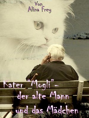 cover image of Kater "Mogli"--der alte Mann und das Mädchen.